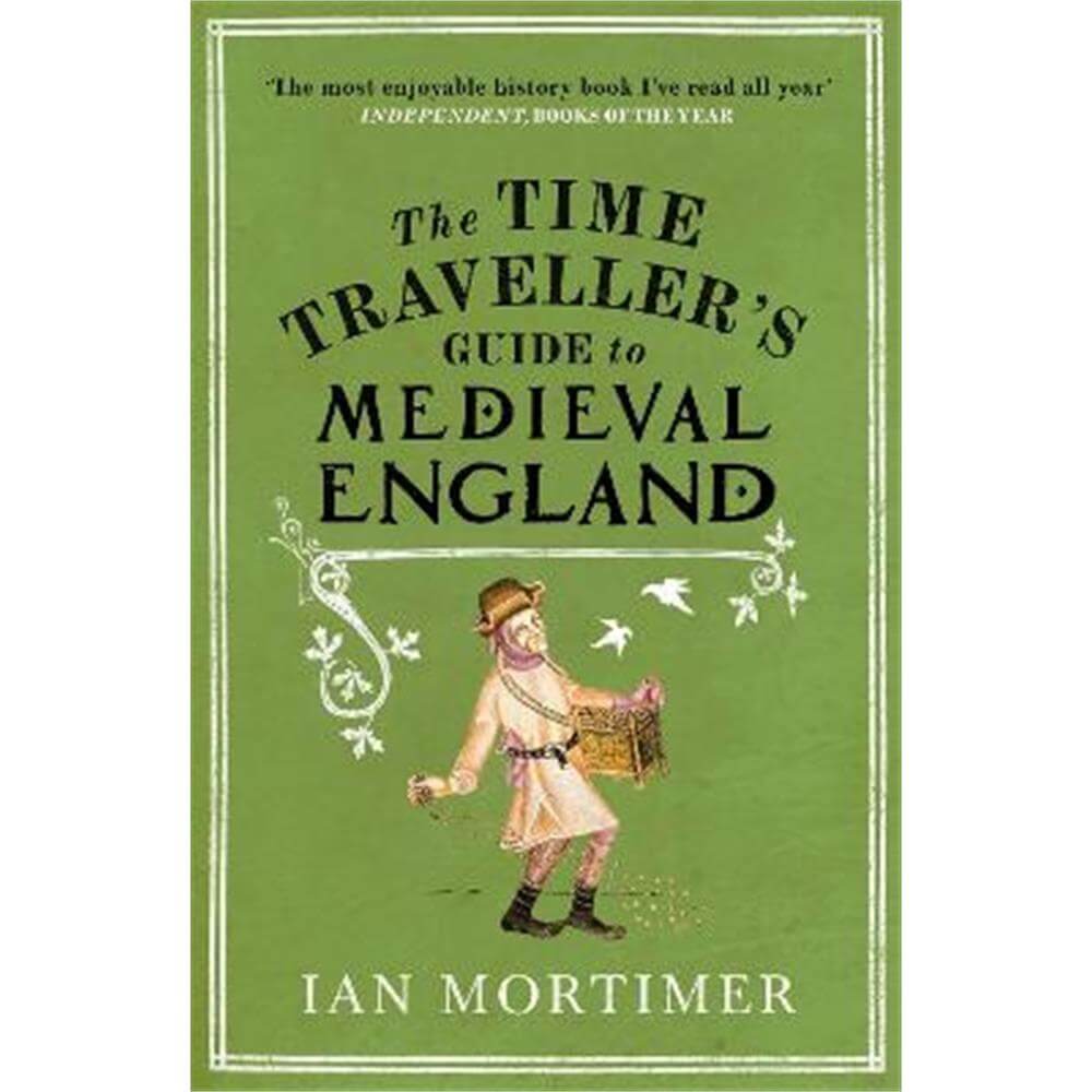 The Time Traveller's Guide to Medieval England: A Handbook for Visitors to the Fourteenth Century (Paperback) - Ian Mortimer